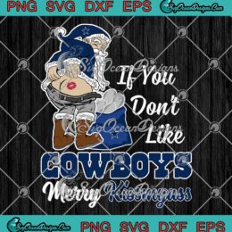 If You Don't Like Cowboys SVG - Merry Kissmyass SVG - Dallas Cowboys Christmas SVG PNG EPS DXF PDF, Cricut File