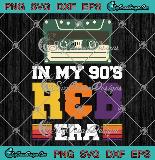 In My 90's R&B Era Vintage Retro SVG - R&B Music Lovers Gift SVG PNG EPS DXF PDF, Cricut File