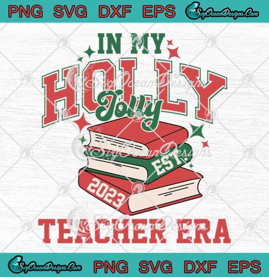 In My Holly Jolly Teacher Era 2023 SVG - Teacher Christmas Vintage SVG PNG EPS DXF PDF, Cricut File