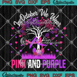 In October We Wear Pink And Purple SVG - Domestic Violence Breast Cancer SVG PNG EPS DXF PDF, Cricut File