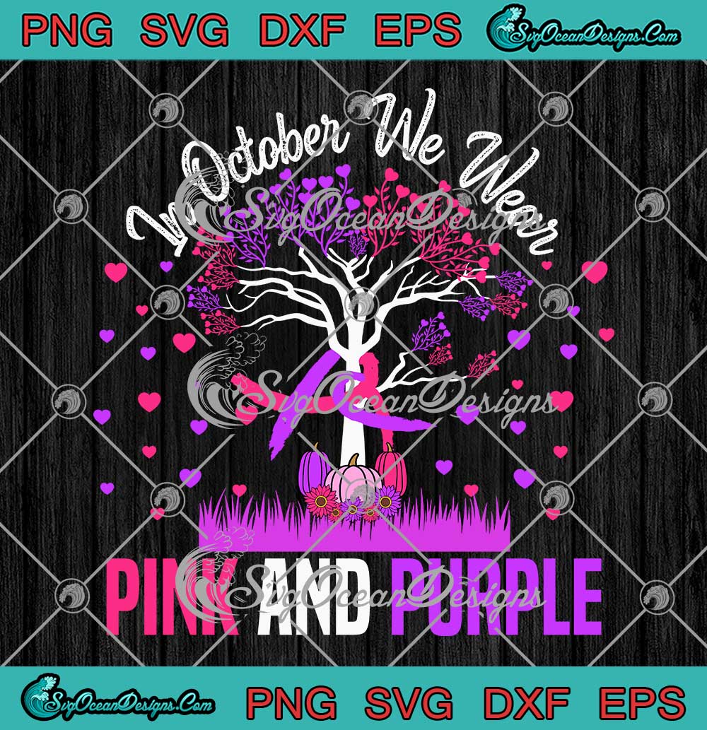 In-October-We-Wear-Pink-And-Purple-SVG---Domestic-Violence-Breast-Cancer-SVG-PNG-EPS-DXF-PDF,-Cricut-File In October We Wear Pink And Purple SVG - Domestic Violence Breast Cancer SVG PNG EPS DXF PDF, Cricut File