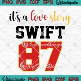 It's A Love Story Swift 87 SVG - Taylor Swift And Travis Kelce SVG PNG EPS DXF PDF, Cricut File