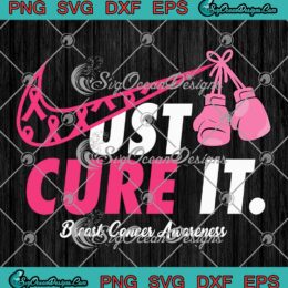 Just Cure It Boxing Nike SVG - Breast Cancer Awareness SVG PNG EPS DXF PDF, Cricut File