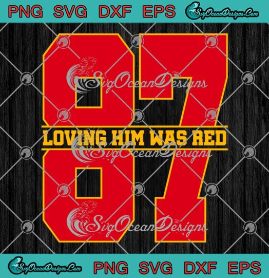 Loving Him Was Red 87 SVG - Travis Kelce And Taylor Swift SVG - KC Chiefs Football SVG PNG EPS DXF PDF, Cricut File