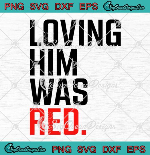 Loving Him Was Red SVG - Gift For Chiefs Fans SVG - Travis Kelce x Taylor Swift SVG PNG EPS DXF PDF, Cricut File