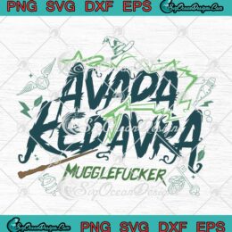 Magic Wand Avada Kedavra SVG - Mugglefucker Harry Potter Halloween SVG PNG EPS DXF PDF, Cricut File