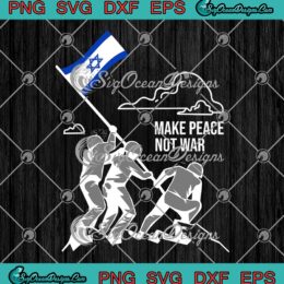 Make Peace Not War Support Israel SVG - I Stand With Israel SVG - Pray For Israel SVG PNG EPS DXF PDF, Cricut File