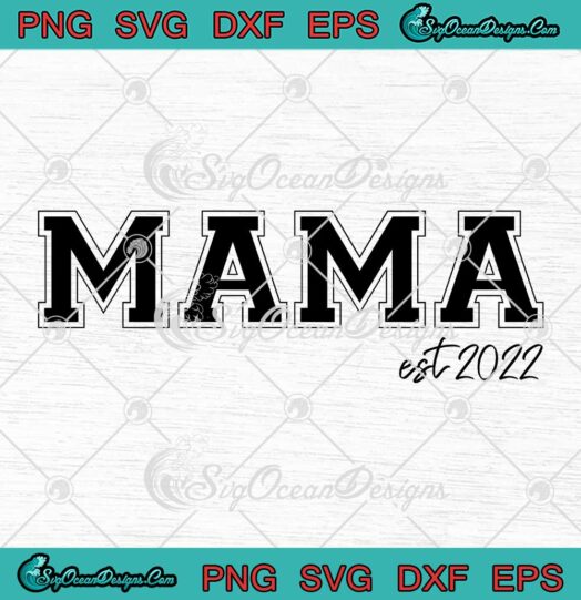 Mama Est 2022 Mother's Day SVG - Cute Gift For Mom SVG PNG EPS DXF PDF, Cricut File