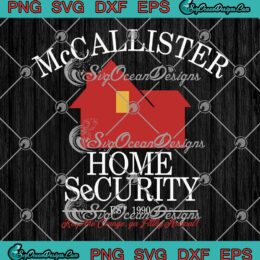 McCallister Home Security Est. 1990 SVG - Keep The Change Home Alone SVG PNG EPS DXF PDF, Cricut File
