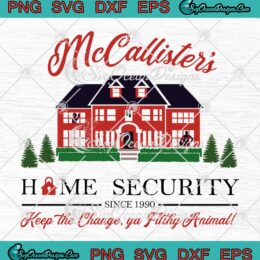 McCallister's Home Security SVG - Keep The Change SVG - Ya Filthy Animal Home Alone SVG PNG EPS DXF PDF, Cricut File