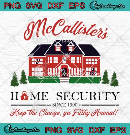McCallister's Home Security SVG - Keep The Change SVG - Ya Filthy Animal Home Alone SVG PNG EPS DXF PDF, Cricut File