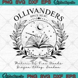 Ollivanders Wand Shop SVG - Makers Of Fine Wands Diagon Alley London SVG PNG EPS DXF PDF, Cricut File