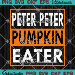 Peter Peter Pumpkin Eater SVG - Halloween Costume Couples SVG PNG EPS DXF PDF, Cricut File