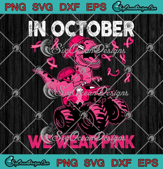Pink Dinosaur Truck Breast Cancer SVG - In October We Wear Pink SVG PNG EPS DXF PDF, Cricut File