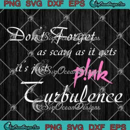 Pink Turbulence Trustfall SVG - Don't Forget As Scary As It Gets SVG - It's Just Turbulence SVG PNG EPS DXF PDF, Cricut File