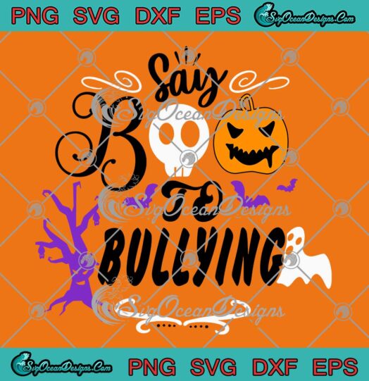 Say Boo To Bullying Halloween SVG - Orange Anti Bullying Unity Day SVG PNG EPS DXF PDF, Cricut File