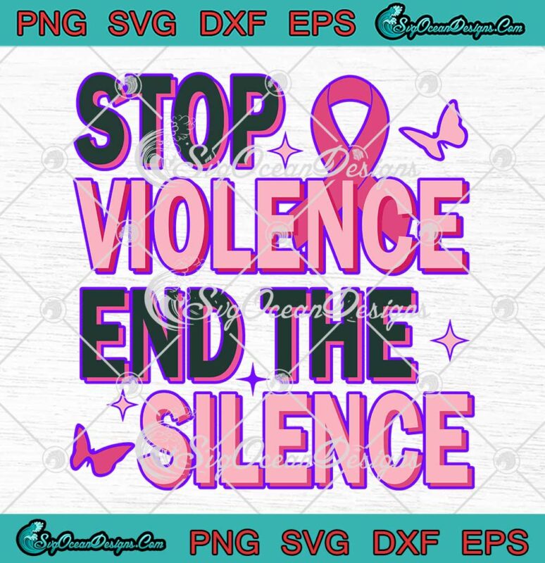 Stop Violence End The Silence SVG - Domestic Violence Awareness SVG PNG