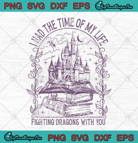 Taylor Swift I Had The Time SVG - Of My Life SVG - Fighting Dragons With You SVG PNG EPS DXF PDF, Cricut File