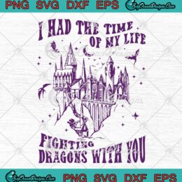 Taylor Swift Long Live SVG - I Had The Time Of My Life SVG - Fighting Dragons With You SVG PNG EPS DXF PDF, Cricut File