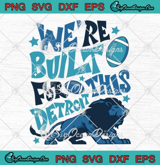 We Are Built For This Detroit SVG - Detroit Lions American Football SVG PNG EPS DXF PDF, Cricut File