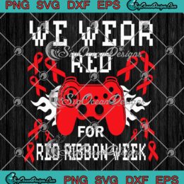 We Wear Red For Red Ribbon Week SVG - Gamer Video Game SVG PNG EPS DXF PDF, Cricut File