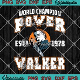 World Champion Power Walker Est. 1978 SVG - Michael Myers Halloween SVG PNG EPS DXF PDF, Cricut File