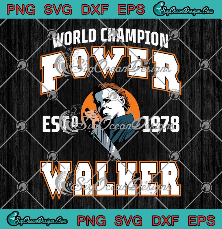 World Champion Power Walker Est. 1978 SVG - Michael Myers Halloween SVG PNG EPS DXF PDF, Cricut File