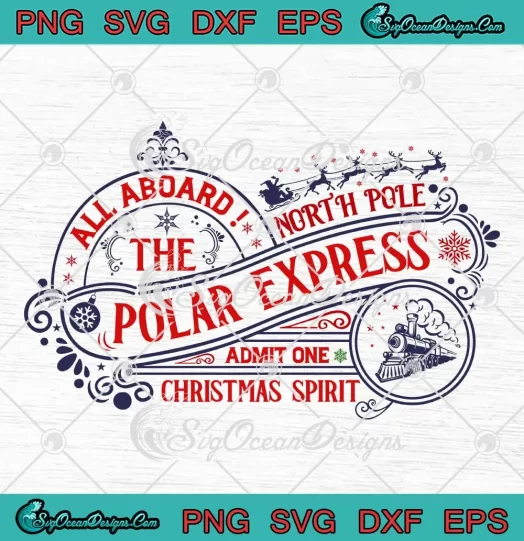 All Aboard The North Pole SVG - Polar Express Admit One SVG - Christmas Spirit SVG PNG EPS DXF PDF, Cricut File