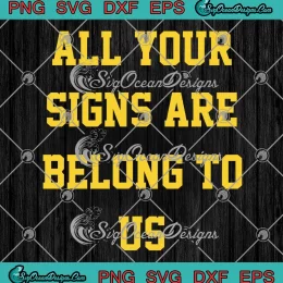 All Your Signs Are Belong To Us SVG - Michigan Wolverines Football SVG PNG, Cricut File