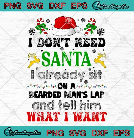 Christmas I Don't Need Santa SVG - I Already Sit On A Bearded Man's Lap SVG PNG, Cricut File