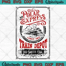 All Aboard The North Pole SVG - Polar Express Admit One SVG - Christmas ...