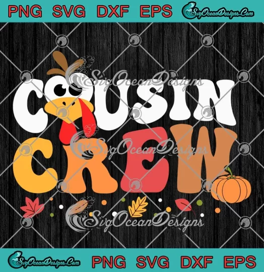 Cousin Crew Turkey SVG - Thanksgiving Day SVG - Family Matching Turkey Day SVG PNG EPS DXF PDF, Cricut File
