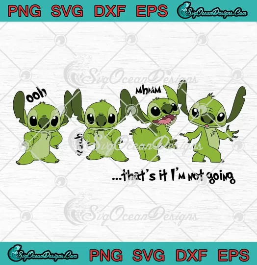 Cute Stitch Grinch Christmas SVG - That's It I'm Not Going SVG - Disney Christmas SVG PNG, Cricut File