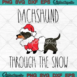 Dachshund Through The Snow SVG - Funny Santa Dog Christmas SVG PNG, Cricut File
