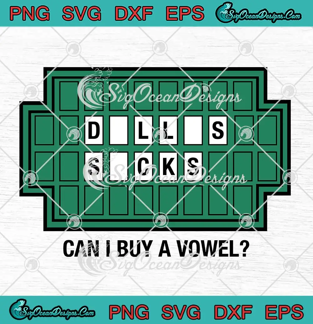 Dallas-Sucks-Can-I-Buy-A-Vowel-SVG---NFL-Dallas-Cowboys-Suck-SVG-PNG,-Cricut-File Dallas Sucks Can I Buy A Vowel SVG - NFL Dallas Cowboys Suck SVG PNG, Cricut File