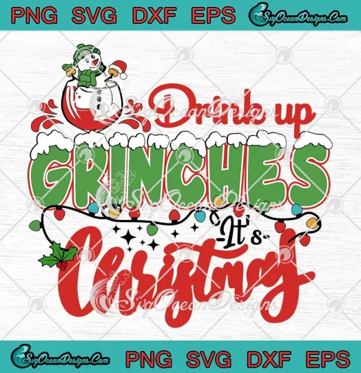 Drink Up Grinches It's Christmas SVG - Grinchmas Merry Christmas SVG PNG, Cricut File