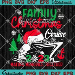 Family Christmas Cruise 2023 SVG - Making Memories Together Xmas SVG PNG, Cricut File