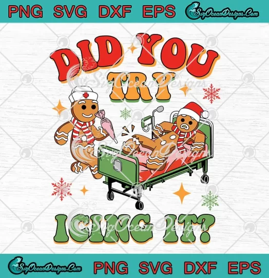 Gingerbread Did You Try Icing It SVG - Retro NICU Nurse Christmas SVG PNG, Cricut File