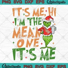 Grinch It's Me Hi I'm The Mean One SVG - It's Me Santa Grinch Christmas SVG PNG EPS DXF PDF, Cricut File