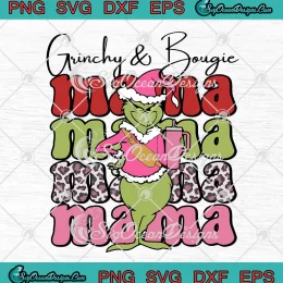 Grinchy And Bougie Mama Christmas SVG - Grinch Santa Merry Xmas SVG PNG EPS DXF PDF, Cricut File