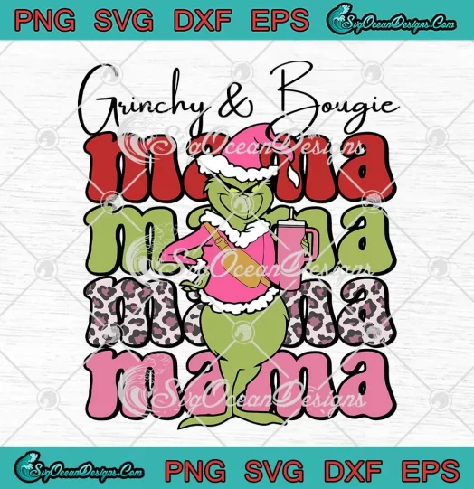 Grinchy And Bougie Mama Christmas SVG - Grinch Santa Merry Xmas SVG PNG EPS DXF PDF, Cricut File
