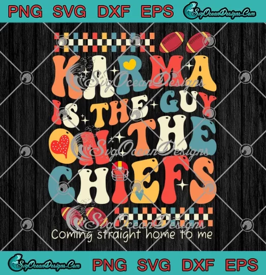 Groovy Karma Is The Guy SVG - On The Chiefs SVG - Coming Straight Home To Me SVG PNG, Cricut File