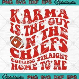Groovy Retro Karma Is The Guy SVG - On The Chiefs SVG - Coming Straight Home To Me SVG PNG, Cricut File