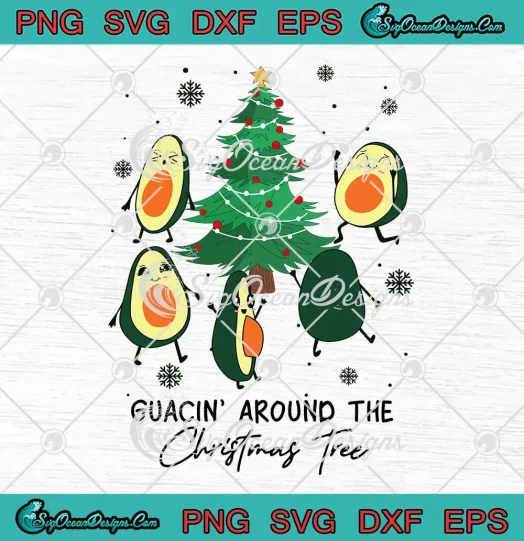 Guacin' Around The Christmas Tree SVG - Funny Avocado Christmas Joke SVG PNG, Cricut File