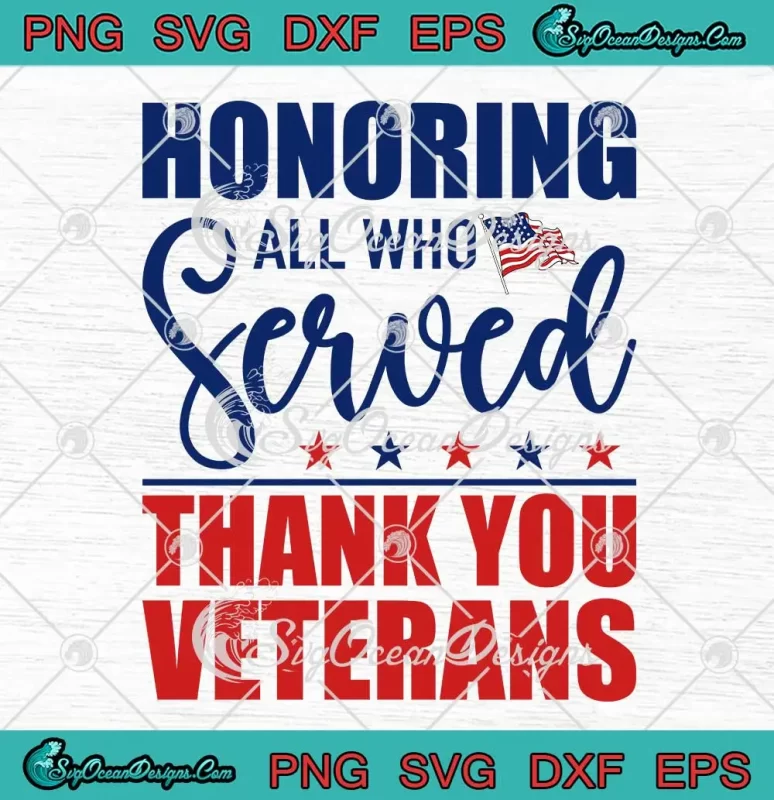 Honoring All Who Served SVG - Thank You Veterans SVG - US Veterans Day ...