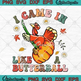 I Came In Like A Butterball Retro SVG - Thanksgiving Turkey Costume SVG PNG, Cricut File