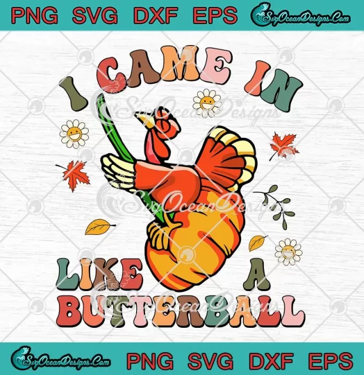 I Came In Like A Butterball Retro SVG - Thanksgiving Turkey Costume SVG PNG, Cricut File