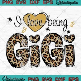 I Love Being Gigi Leopard Funny SVG - Gigi And Kids Gift SVG - Grandma Gift SVG PNG EPS DXF PDF, Cricut File