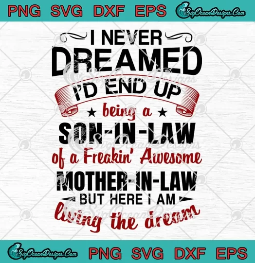 I Never Dreamed I'd End Up SVG - Being A Son-In-Law SVG - Funny Family Quote SVG PNG, Cricut File
