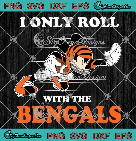 I Only Roll With The Bengals SVG - NFL Mickey Mouse SVG - Cincinnati Bengals SVG PNG EPS DXF PDF, Cricut File